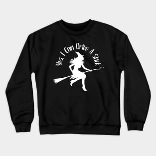 Witch - Yes I Can Drive A Stick Crewneck Sweatshirt